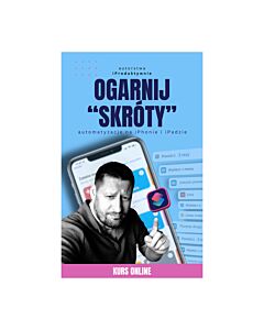 Kurs "Ogarnij Skróty na swoim iPhonie/iPadzie" - dostęp do kursu przez 1 rok